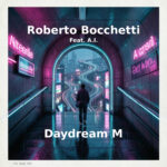 Roberto Bocchetti (Feat. A.I.) - Daydream M