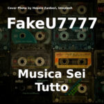 FakeU7777 - Musica Sei Tutto COVER ART