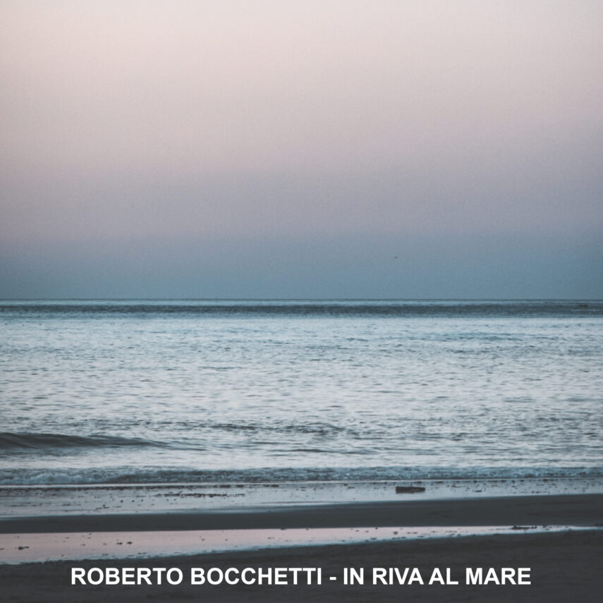 Scarica “In riva al mare”, nuovo singolo di Roberto Bocchetti