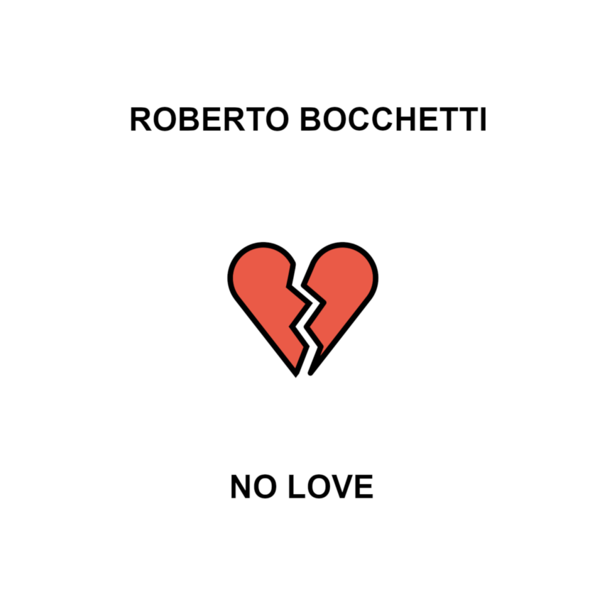 Free Music Download / Scarica Gratis “No Love” di Roberto Bocchetti – Release Date: 27 Gennaio 2023