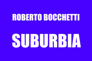 Download : Roberto Bocchetti – Suburbia FUORI il 1° Marzo 2024 (Esclusiva Minkiaroby)