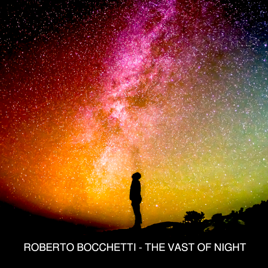 Roberto Bocchetti annuncia l’uscita del suo nuovo singolo “The Vast Of Night”