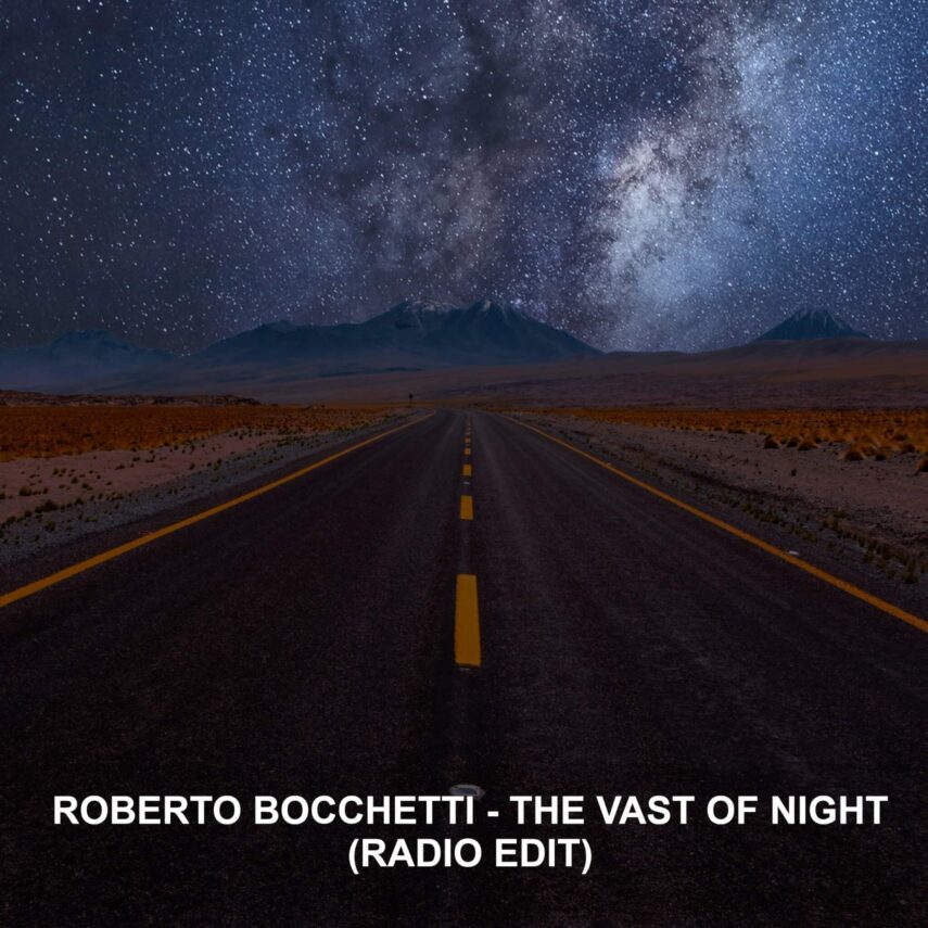“The Vast Of Night (Radio Edit)”, il nuovo singolo di Roberto Bocchetti in distribuzione esclusiva alle emittenti radiofoniche di tutto il mondo